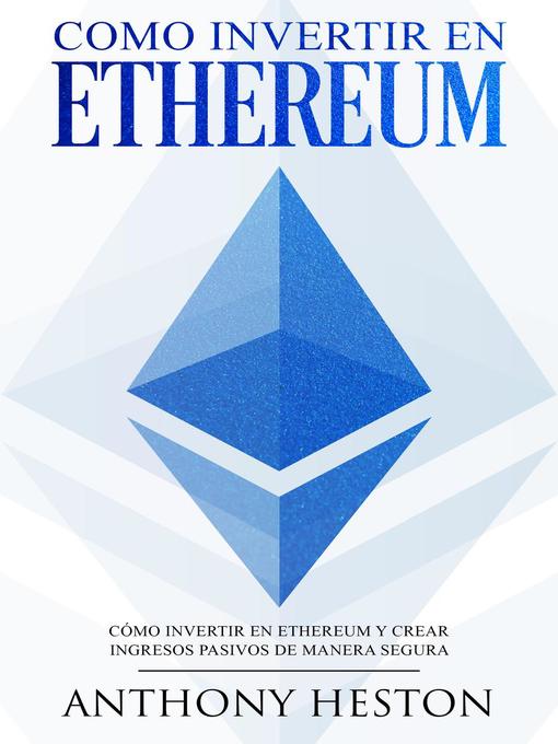 Title details for Como invertir en Ethereum by Anthony Heston - Available